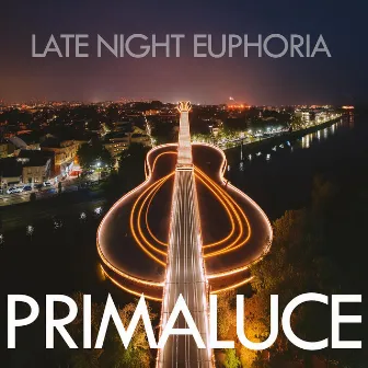 Late Night Euphoria by Primaluce