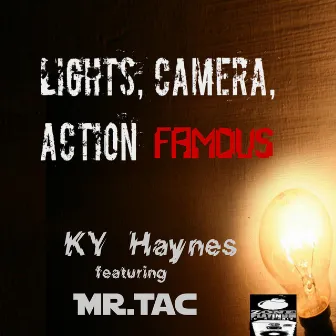 Lights, Camera, Action, Famous by Ky Haynes