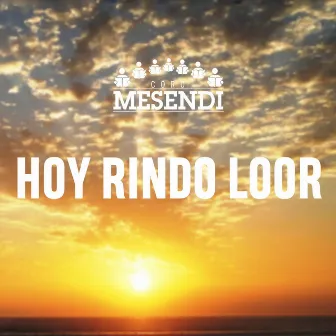 Hoy Rindo Loor by Coro Mesendi