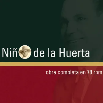 Obra Completa en 78 Rpm (The Complete Works) by Niño De La Huerta