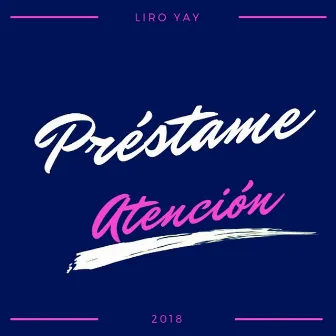 Préstame Atención by Liro Yay