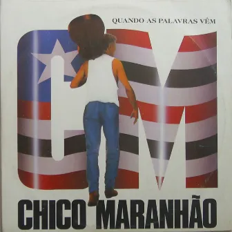 Quando as Palavras Vêm by Chico Maranhão