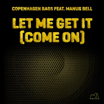 Let Me Get It (Come On) by Copenhagen Bass