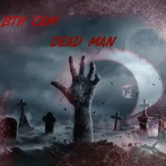 DEAD MAN by Bth Cam