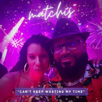 Can't Keep Wasting My Time by Titus Styles