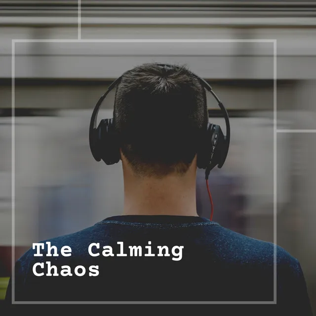 The Calming Chaos