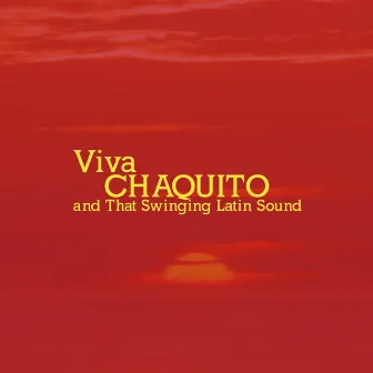 Viva Chaquito and That Swinging Latin Sound by Chaquito & His Orchestra