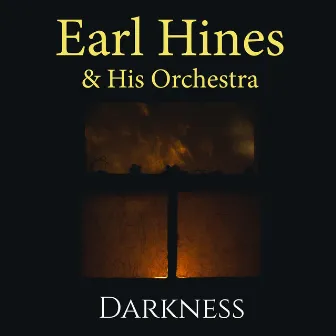 Darkness by Earl Hines & His Orchestra