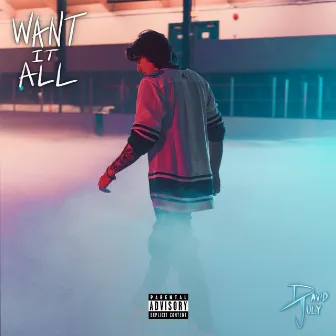 Want It All by David July