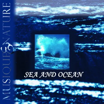 Sea and Ocean, Musique et Nature by Thierry Noritop