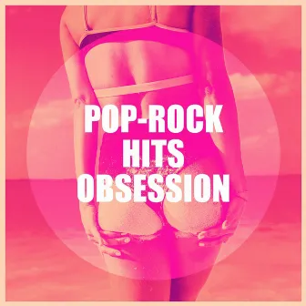 Pop-Rock Hits Obsession by Ultimate Pop Hits!