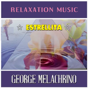 Estrellita: Relaxation Music by George Melachrino