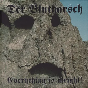 Everything Is Alright! by Der Blutharsch