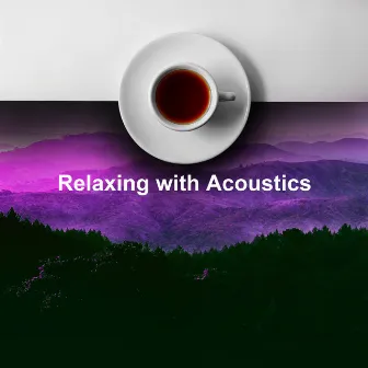 Relaxing with Acoustics by Classic Relaxing Jazz