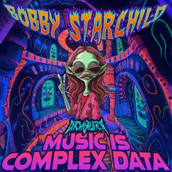 Music Is Complex Data by Bobby Starchild