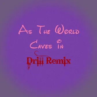 As The World Caves In Drill (Remix) by BeatsByMendez