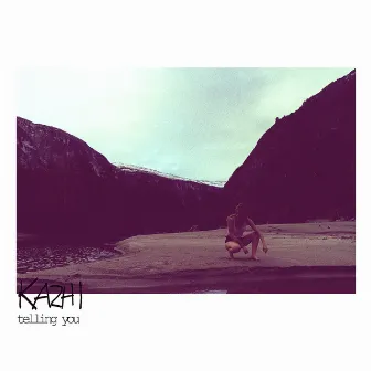 Telling You by Kazhi