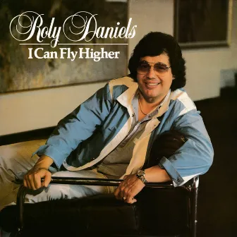 I Can Fly Higher by Roly Daniels