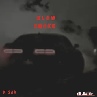 Blow Smoke by Shadow on the Beat