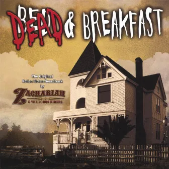 Dead And Breakfast Soundtrack by Zachariah & the Lobos Riders