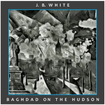 Baghdad on the Hudson by J. B. White