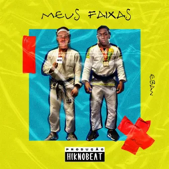 Meus Faixas by hiknobeat