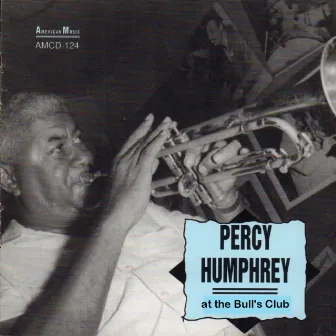 Percy Humphrey at the Bull's Club by Percy Humphrey