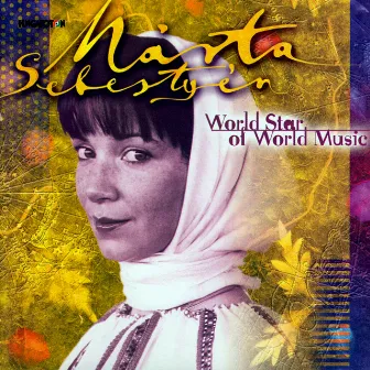 World Star of World Music by Márta Sebestyén