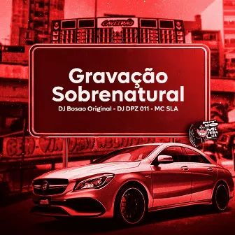 Gravação Sobrenatural by MC SLA