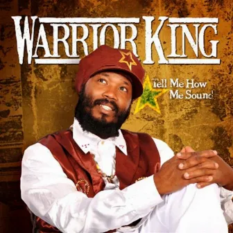 Tell Me How Me Sound [Remastered] by Warrior King