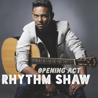 Opening Act by Rhythm Shaw