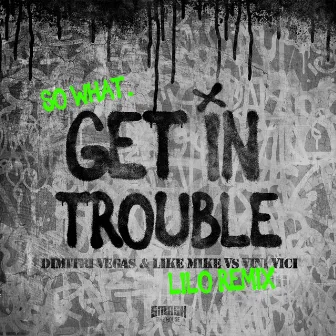 Get in Trouble (So What) [LILO Remix] by LILO