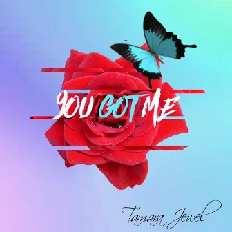 You Got Me by Tamara Jewel