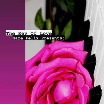 Haze Felix Presents: The Key Of Love by Haze Felix