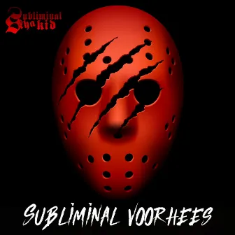 Subliminal Voorhees by Subliminal tha Kid