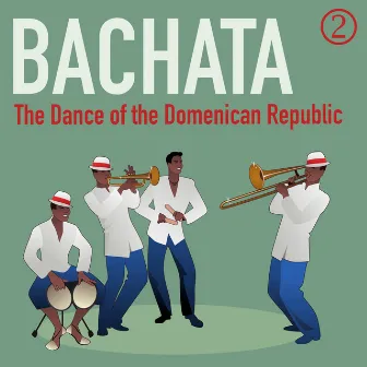 Bachata: The Dance of the Domenican Republic, Volume 2 by Grupo Super Bailongo