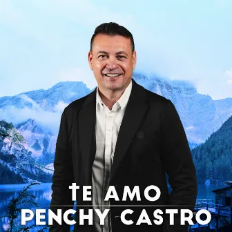 Te Amo by Penchy Castro