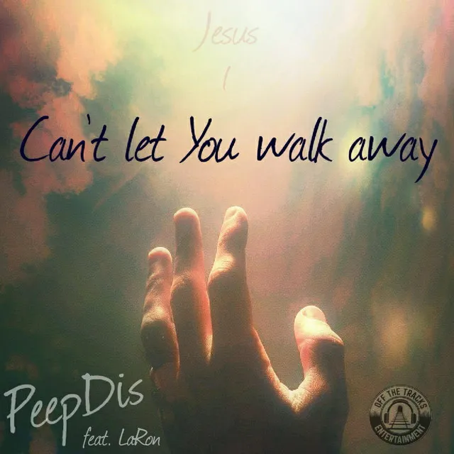 Can't let You walk away