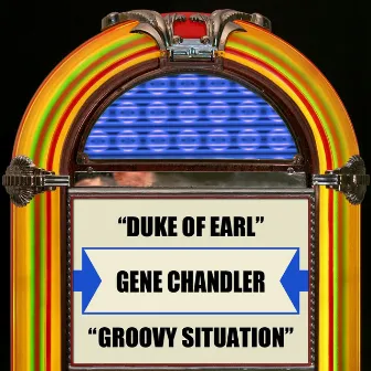 Duke Of Earl / Groovy Situation by Gene Chandler