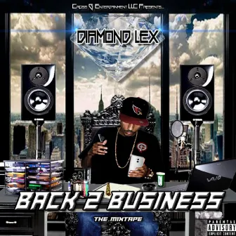 Back 2 Business the Mixtape by Diamond Lex