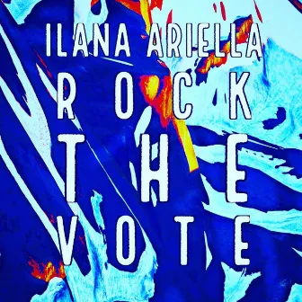 Rock the Vote by Ilana Ariella