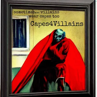 Sometomes.. Villains Wear Capes Too (The Alternative) by Capes4Villains