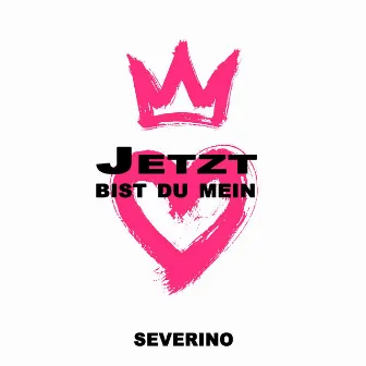 Jetzt bist Du mein by Severino