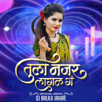 Tula Nazar Lagal G by Dj Balaji Jahire