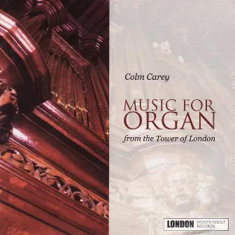 Music For Organ From The Tower Of London by Colm Carey