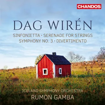 Wirén: Symphony No. 3, Serenade for Strings, Sinfonetta & Divertimento by Dag Wirén