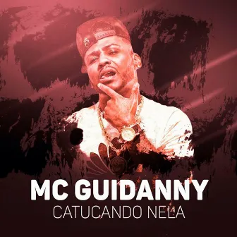 Catucando Nela by Mc Guidanny