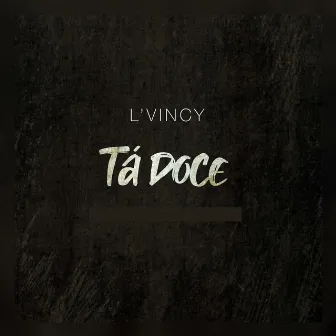 Tá Doce by L'Vincy