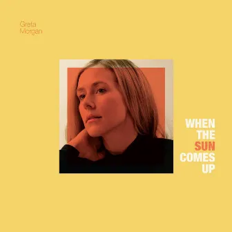 When the Sun Comes Up by Greta Morgan