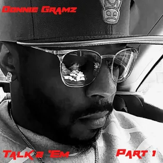 Talk 2 'Em, Pt. 1 by DonnieGramz